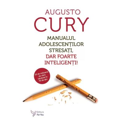 MANUALUL ADOLESCENȚILOR STRESAȚI, DAR FOARTE INTELIGENȚI!