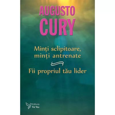 MINȚI SCLIPITOARE, MINȚI ANTRENATE. FII PROPRIUL TĂU LIDER