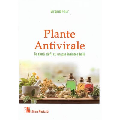 PLANTE ANTIVIRALE. Te ajută să fii cu un pas înaintea bolii