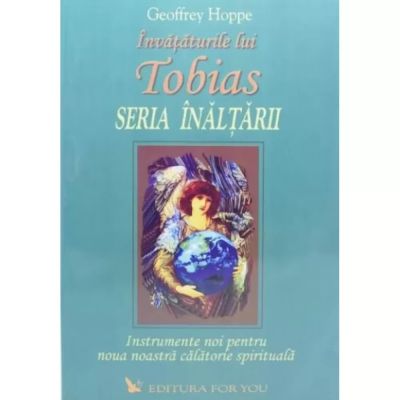 Învățăturile lui TOBIAS. SERIA ÎNĂLȚĂRII