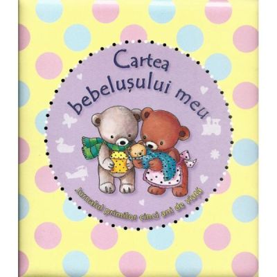 Cartea bebelușului meu. Jurnalul primilor cinci ani de viață