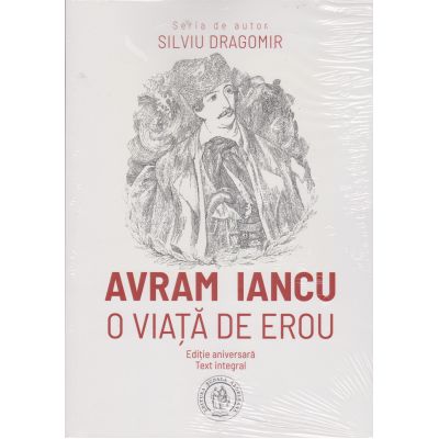 AVRAM IANCU. O viaţă de erou