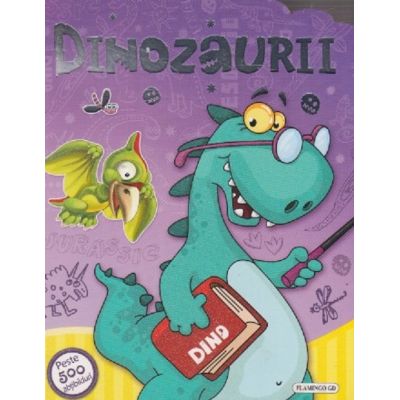 Dinozaurii. Peste 500 abțibilduri