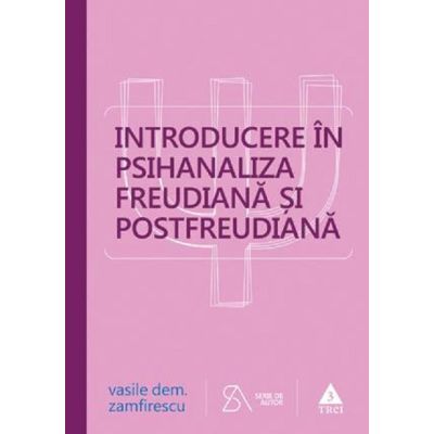 INTRODUCERE ÎN PSIHANALIZA FREUDIANĂ ȘI POSTFREUDIANĂ