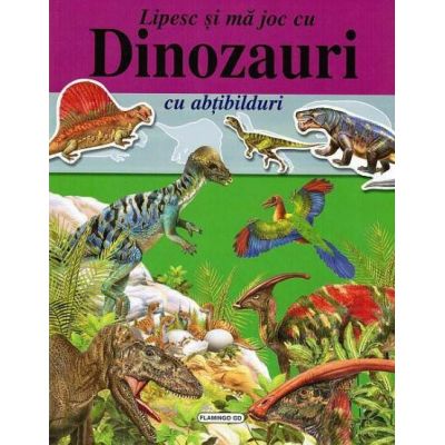 Dinozauri - Lipesc și mă joc cu abțibilduri
