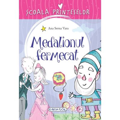 Medalionul fermecat. seria Școala prințeselor