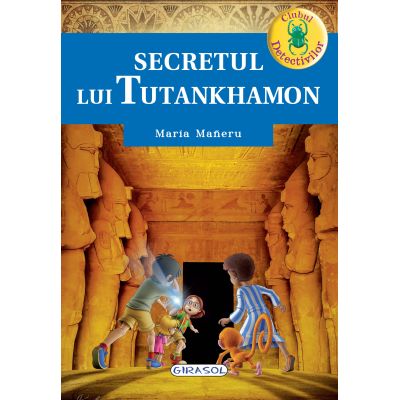 Secretul lui Tutankhamon. Clubul detectivilor