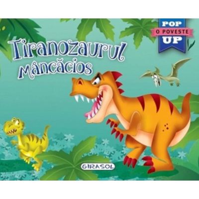 Tiranozaurul mâncăcios. Carte pop-up