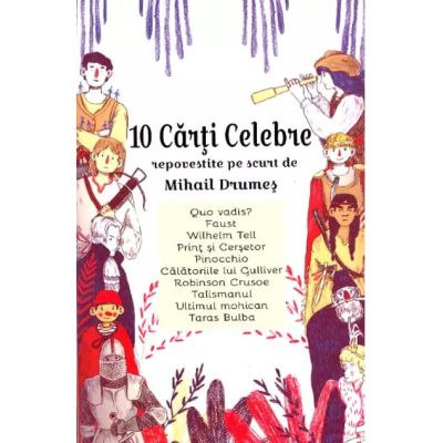 10 cărți celebre repovestite pe scurt de Mihail Drumeș