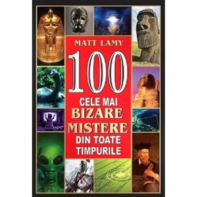 100 cele mai bizare mistere ale lumii