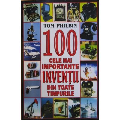 100 cele mai importante invenții din toate tipurile