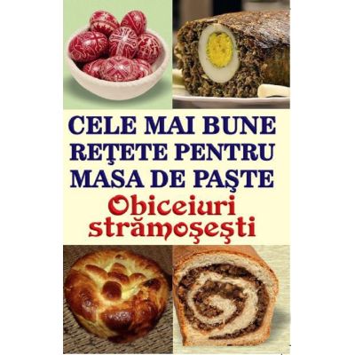 Cele mai bune rețete pentru masa de paște. Obiceiuri strămoșești