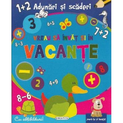 Adunări și scăderi. Vreau să învăt și în vacanțe