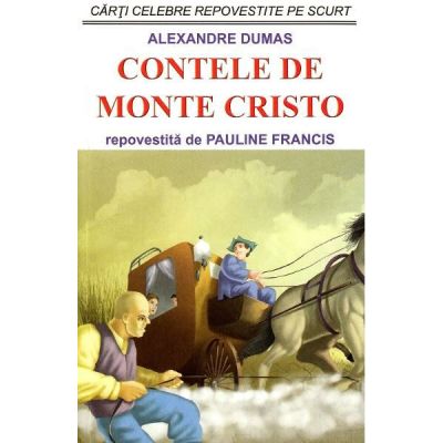 Contele de Monte Cristo - Alexandre Dumas. Repovestită