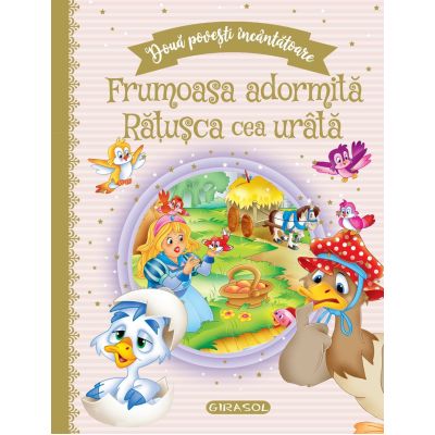 Frumoasa adormită / Rățușca cea urâtă. Două povești încântătoare