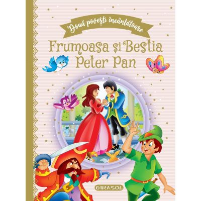 Frumoasa și Bestia / Peter Pan. Două povești încântătoare