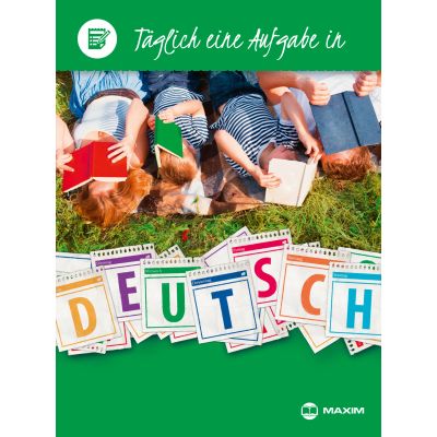 Taglich eine Aufgabe in Deutsch. Un exercițiu pe zi. Germană