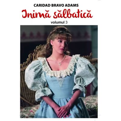 Inimă sălbatică. Vol. 3