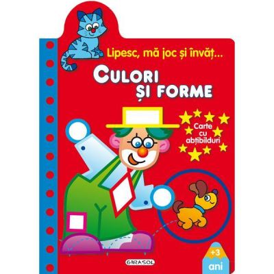 Culori și forme. Lipesc, mă joc și învăț...