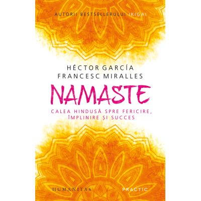NAMASTE. Calea hindusă spre fericire, împlinire și succes