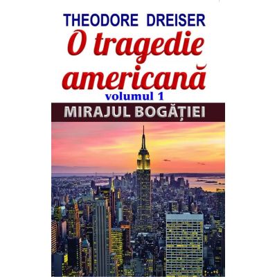 O tragedie americană. Vol. 1. Mirajul bogăției