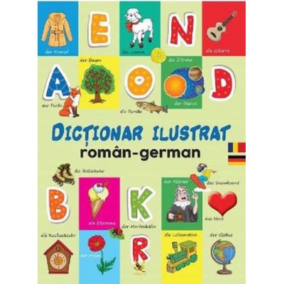 DICȚIONAR ILUSTRAT. Român-German. Primele mele 1000 de cuvinte în limba germană