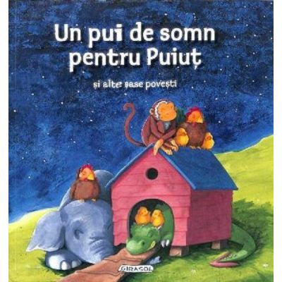 Un pui de somn pentru Puiuț și alte șase povești