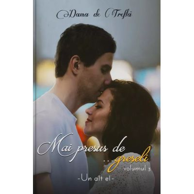 Mai presus de el. Vol. 3. Mai presus de... greșeli