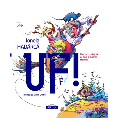 Uf! Ghid de conviețuire cu frații și surorile mai mici