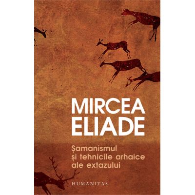 Şamanismul şi tehnicile arhaice ale extazului