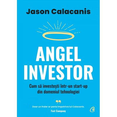 ANGEL INVESTOR. Cum să investești într-un start-up din domeniul tehnologiei