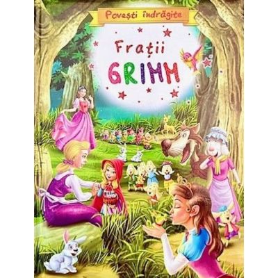 Frații Grimm. Povești îndrăgite