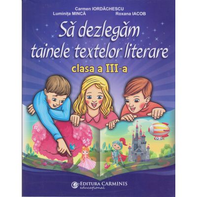 Să dezlegăm tainele textelor literare. Clasa a III-a. L3CD