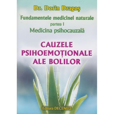 Fundamentele medicinei naturale. Partea I. Medicina psihocauzală. Cauzele psihoemoționale ale bolilor