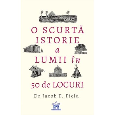 O scurtă istorie a lumii în 50 de locuri