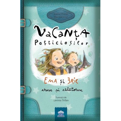 Vacanța Pofticioșilor. Ema și Eric cresc și călătoresc