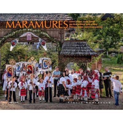 Maramureș. Lume veche, lume nouă. Album