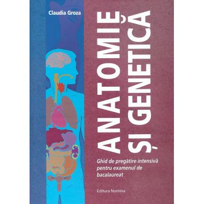 Anatomie și Genetică. Ghid de pregătire intensivă pentru examenul de bacalaureat
