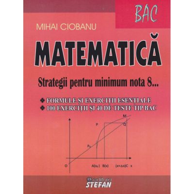 Matematică. Strategii pentru minimum nota 8... BAC
