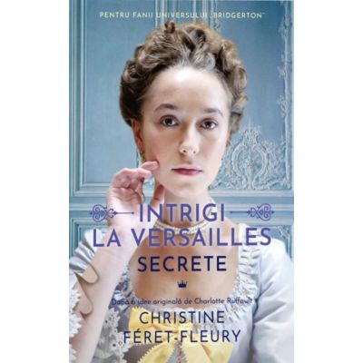 Secrete. Intrigi la Versailles. Vol. 2