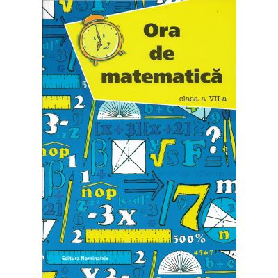 Ora de matematică. Clasa a VII-a