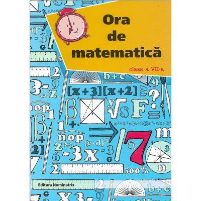 Ora de matematică. Clasa a VII-a