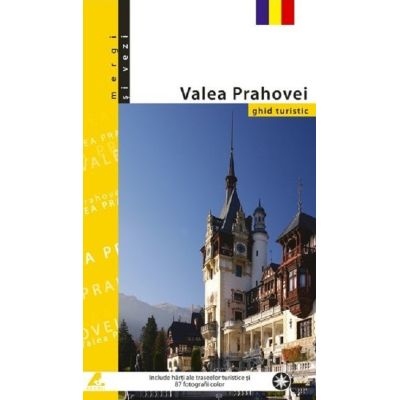 Valea Prahovei. Ghid turistic