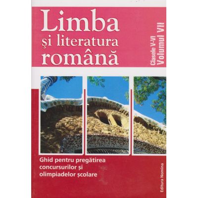 Limba și literatura română. Ghid pentru pregătirea concursurilor și olimpiadelor școlare. Clasele V-VI. Volumul VII