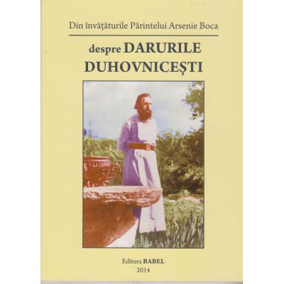 Despre darurile duhovnicești. Din învățăturile Părintelui Arsenie Boca