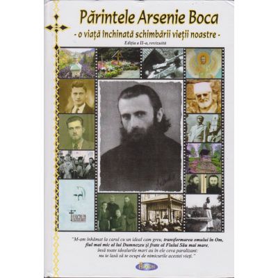 Părintele Arsenie Boca. O viață închinată schimbării vieții noastre