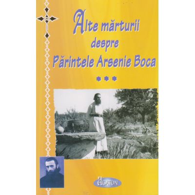 Alte mărturii despre Părintele Arsenie Boca