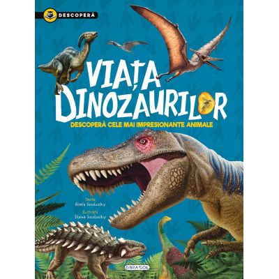 Viața dinozaurilor. Descoperă