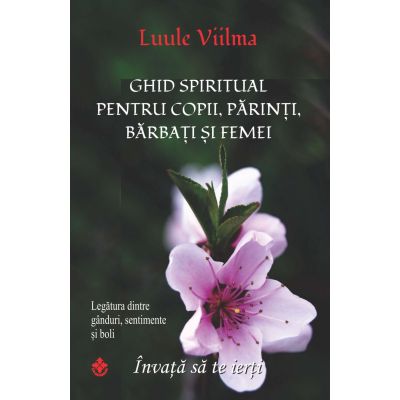 Ghid spiritual pentru copii, părinți, bărbați și femei
