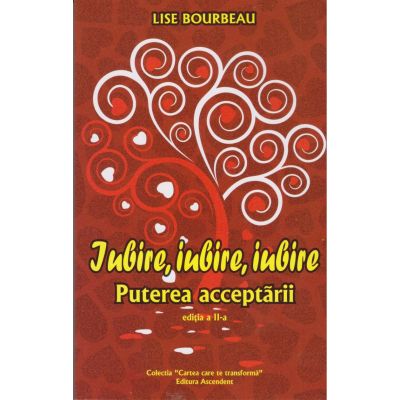 Iubire, iubire, iubire. Puterea acceptării